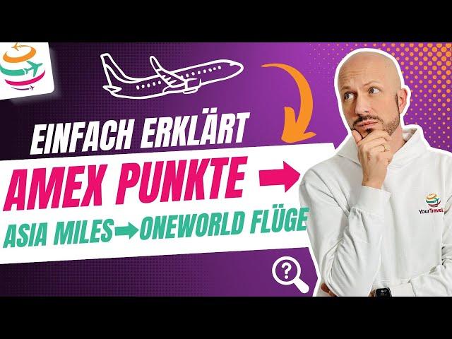 Mit Amex-Punkten über Asia Miles Oneworld-Flüge buchen - einfach erklärt | YourTravel.TV