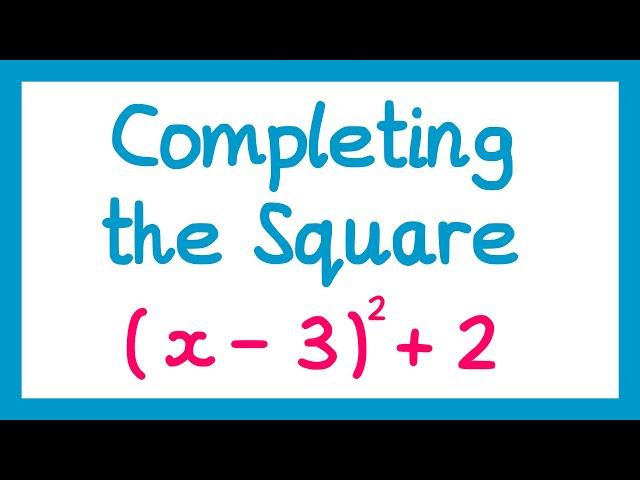 Completing the Square - GCSE Higher Maths