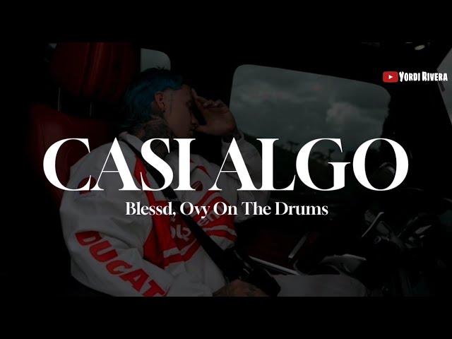 Blessd, Ovy On The Drums - Casi Algo (LETRA)