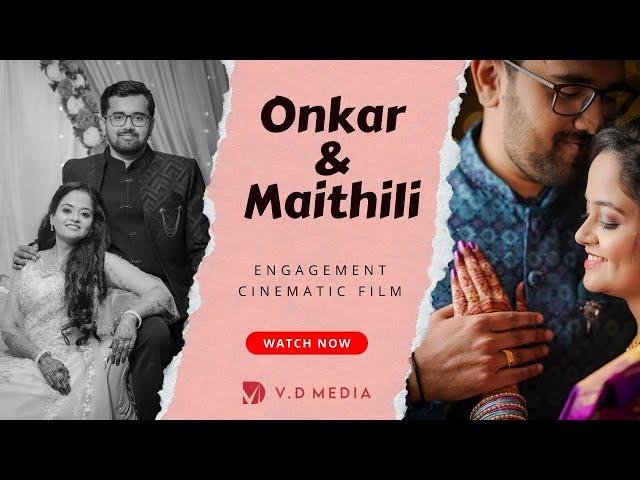 Onkar & Maithili | Engagement Cinematic Movie | V D Media