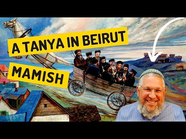 Chassidic Story 244: A Tanya in Beirut Mamish