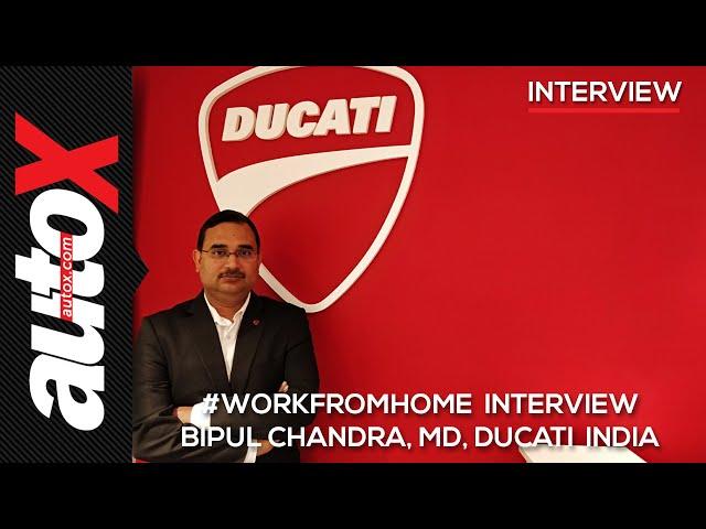 #WorkFromHome Interview: Mr.Bipul Chandra, MD, Ducati India| autoX