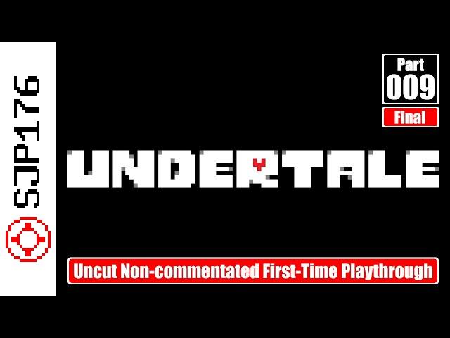 Undertale—Part 009 (Final)—Uncut Non-commentated First-Time Playthrough