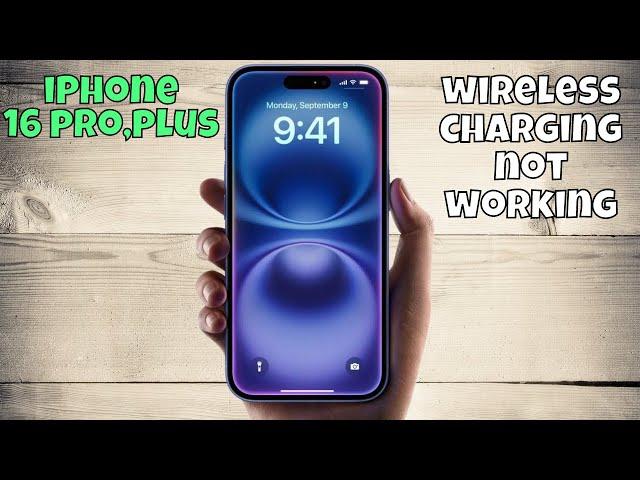 How to fix wireless charging not working in iPhone 16 Pro, Plus