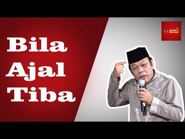 Bila Ajal Tiba - KH Zainuddin MZ