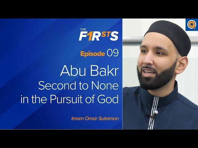 Abu Bakr (ra) - Part 1: Second to None in the Pursuit of God | The Firsts | Dr. Omar Suleiman