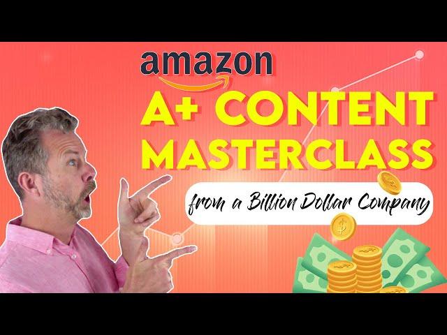 Amazon A-Plus Content Masterclass From A Billion Dollar Company