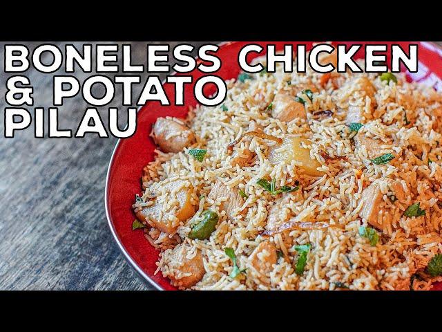 Chicken & Potato Pilau | The Best Boneless Chicken & Potato Pilau | Pulao Rice Recipe | How to Make