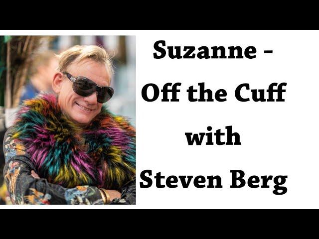 Suzanne - Off the Cuff with Steven Berg