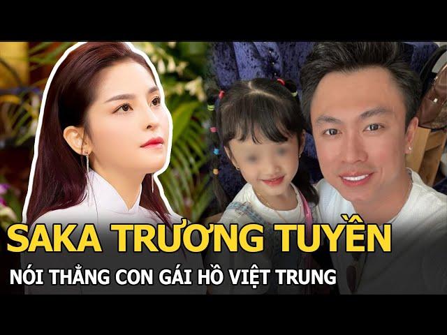 Saka Trương Tuyền bóc trần con gái Hồ Việt Trung