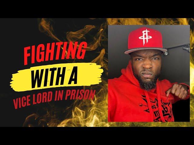 FIGHTING WITH VICE LORD IN PRISON
