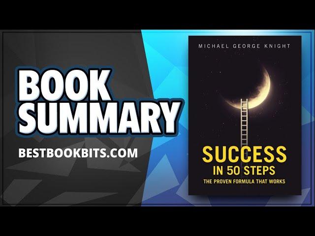 Create, Ideas, Mind | Success in 50 Steps | Chapter 9-11 | Michael George Knight