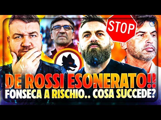 ​ ESONERATO DE ROSSI ​ ASSURDO!! ​ FONSECA A RISCHIO.. SOCIETA' INCAPACI?