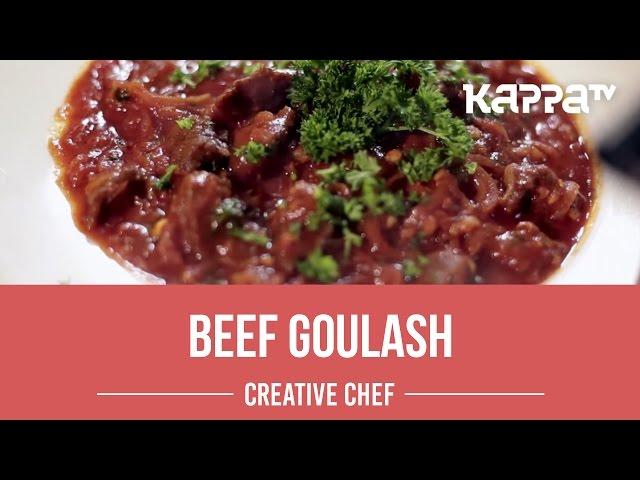 Beef Goulash - Creative Chef - Kappa TV