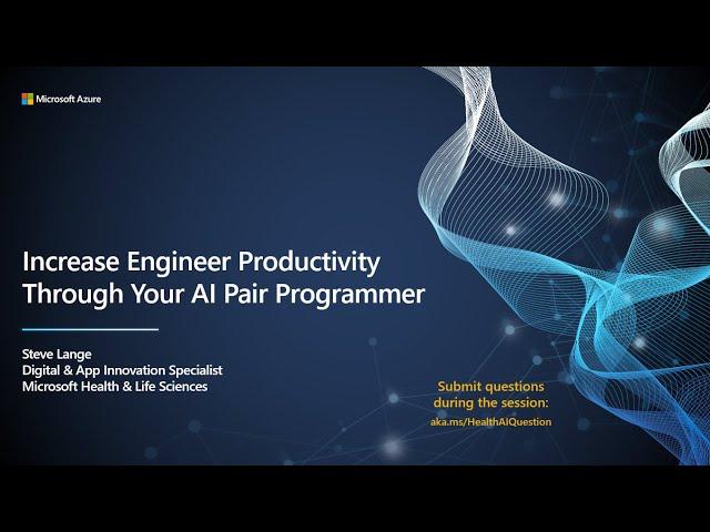 HLS Data AI & Apps Roadshow: Increase Engineer Productivity Through Your AI Pair Programmer