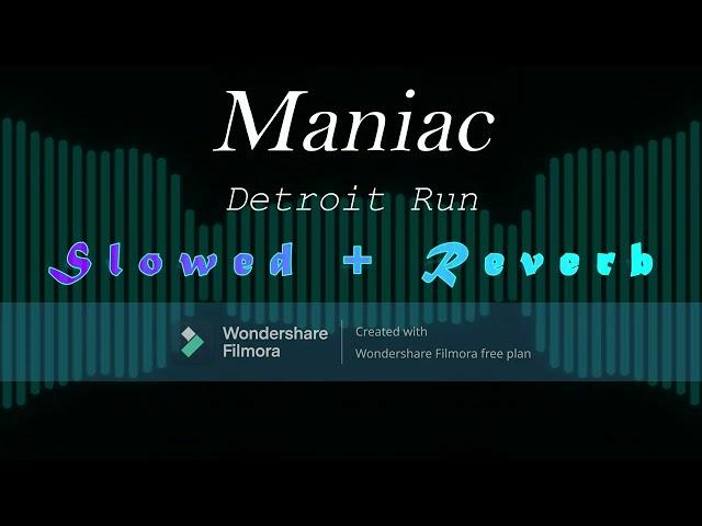 Maniac - Detroit Run (Slowed + Reverb)