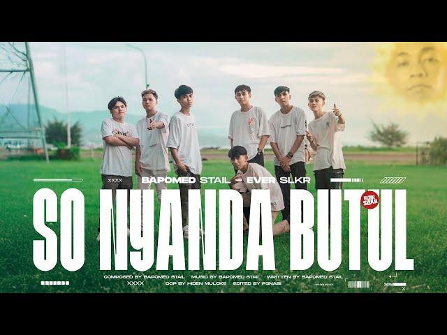 BAPOMED STAIL - SO NYANDA BUTUL ( OFFICIAL MUSIC VIDEO )