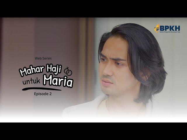 MAHAR HAJI UNTUK MARIA EPS 2 - WEB SERIES INSPIRASI