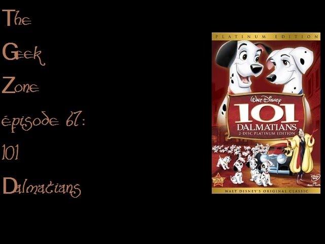 The Geek Zone Episode 67 = 101 Dalmatians Trailer