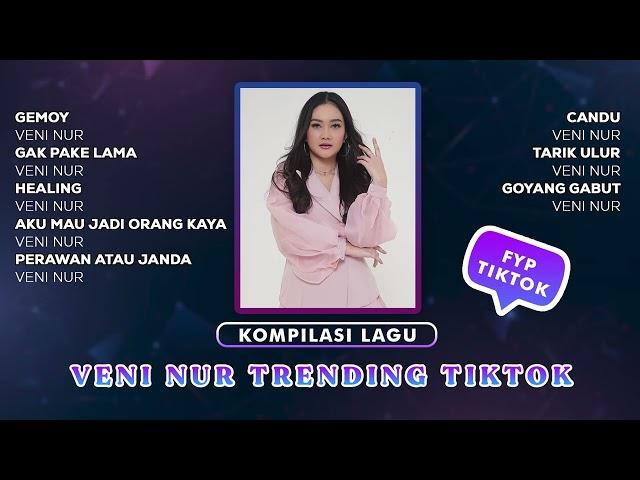 KOMPILASI LAGU TRENDING VENI NUR DI TIKTOK