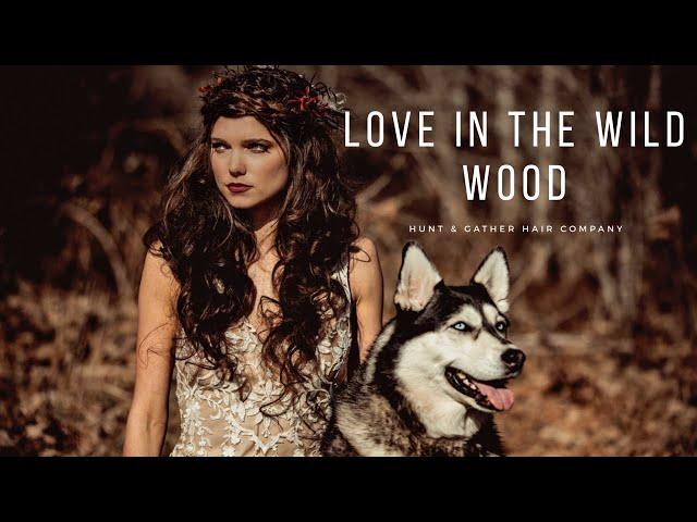 Love in the Wildwood-Hunt & Gather hair company