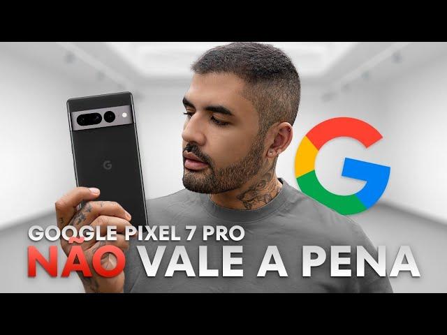 PIXEL 7 PRO - O SMARTPHONE FEITO PELO GOOGLE QUE NÃO VALE COMPRAR! REVIEW