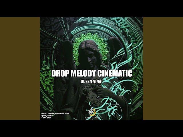 DROP MELODY CINEMATIC