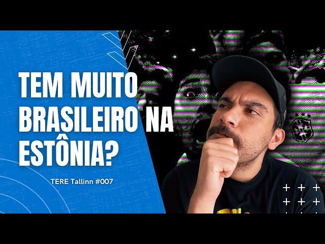 QUANTOS BRASILEIROS MORAM NA ESTÔNIA? | Tere Tallinn