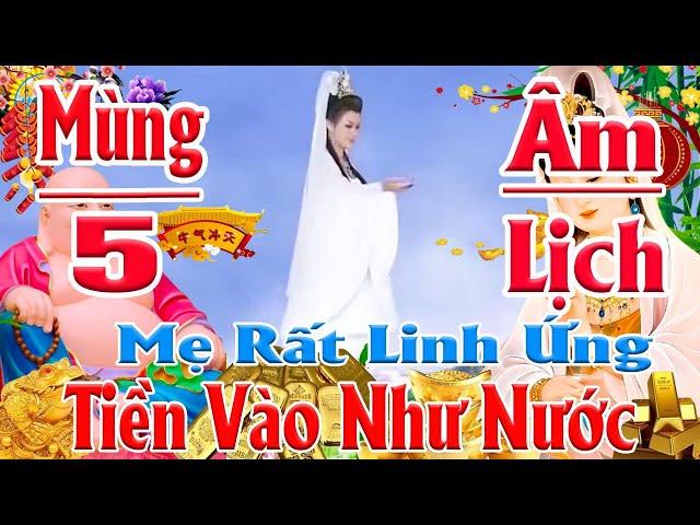 Trưa Mùng 5 Âm Mở Kinh Cầu Mẹ Liền Linh Ứng, Hộ Trì Hết Bệnh Khỏe Mạnh Hưng Vượng Tiền Vô Như Nước !