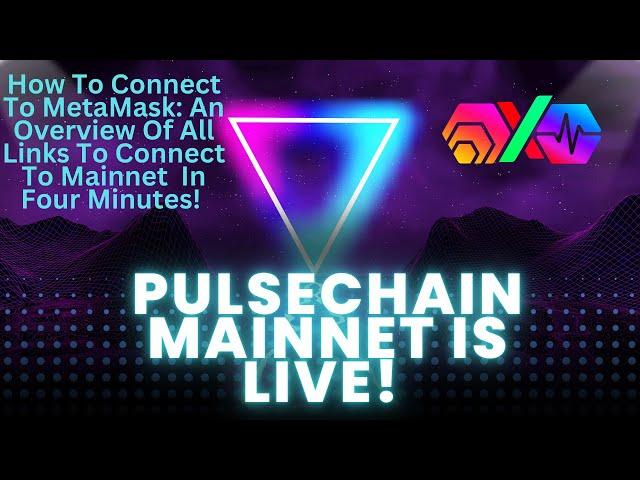 PULSECHAIN MAINNET LIVE!!!!!!!! HOW TO CONNECT TO METAMASK AND ALL LINKS YOU NEED IN FOUR MINUTES!!