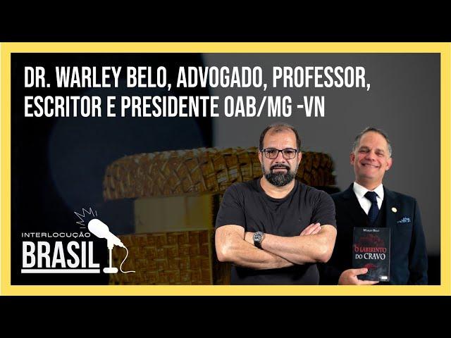 DR WARLEY BELO, ADVOGADO, PROFESSOR, ESCRITOR E PRESIDENTE OAB/MG -VN