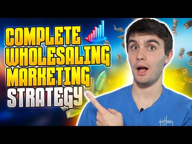 A Complete Wholesaling Marketing Strategy In 10 Minutes