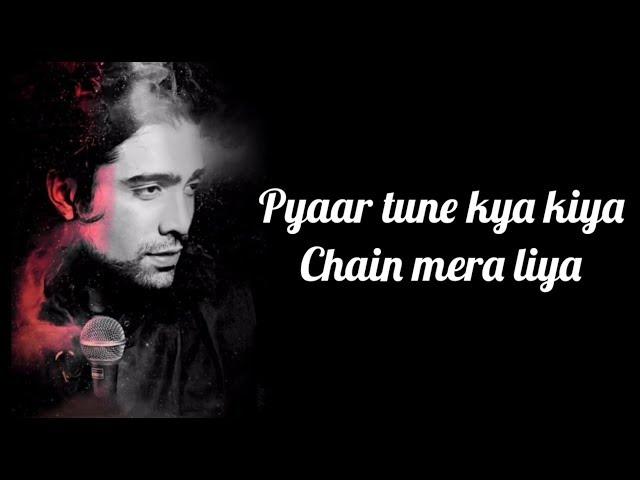 Pyaar Tune Kya Kiya Lyrics | Jubin Nautiyal | Sanjeev Chaturvedi | Amjad Nadeem |