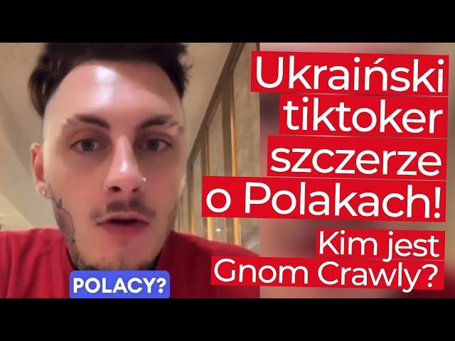 Ukraiński tiktoker szczerze o Polakach... kim jest Gnom Crawly?