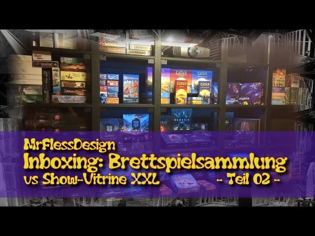 Inboxing: Brettspielsammlung vs. Show-Vitrine XXL (Bonus Folge 9b - Projekt Bau MrFlessDesign)