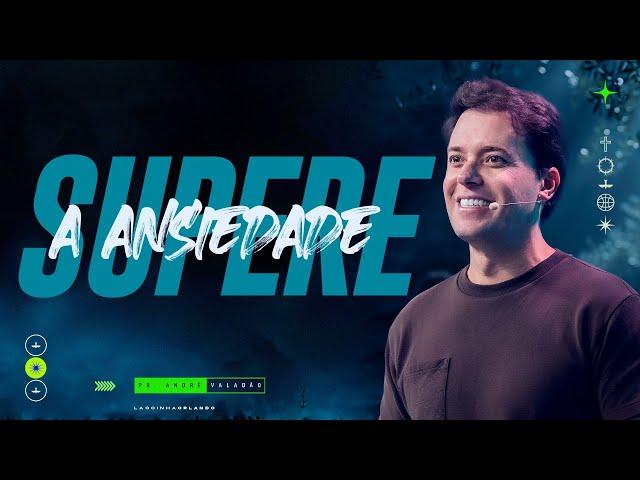 SUPERE A ANSIEDADE - ANDRÉ VALADÃO