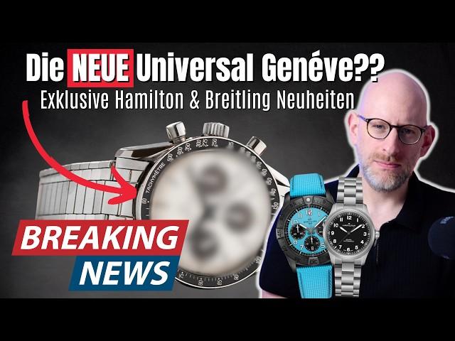 EXKLUSIVE NEWS: Breitling & Hamilton Neuheiten + Universal Genéve ENTHÜLLUNGEN