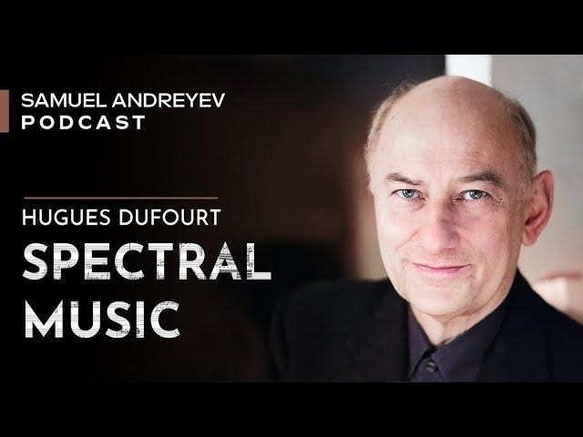 The Birth of Spectral Music: Hugues Dufourt [English subtitles]