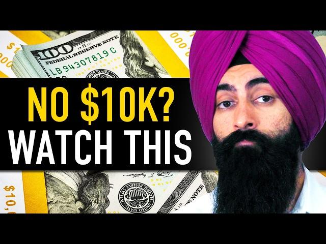 If You Don't Have $10,000 - Please Watch This Video