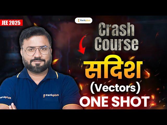 सदिश | Vectors One Shot| Maths | JEE 2025 Crash Course | JK Sir | Rankplus