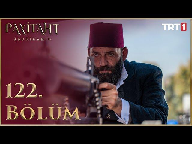 Payitaht Abdülhamid 122. Bölüm