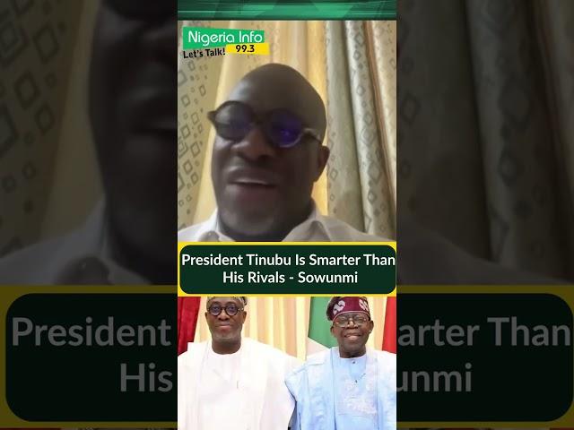 President Bola Tinubu is smarter than his political opponents, says PDP’s Segun Sowunmi.