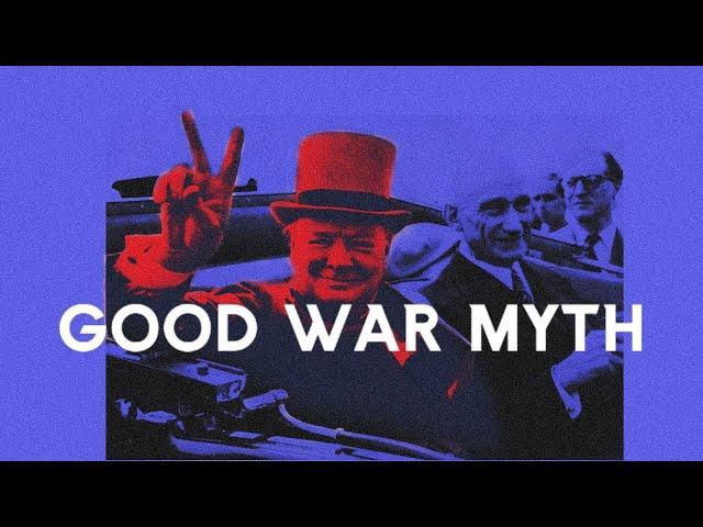 The Good War Myth