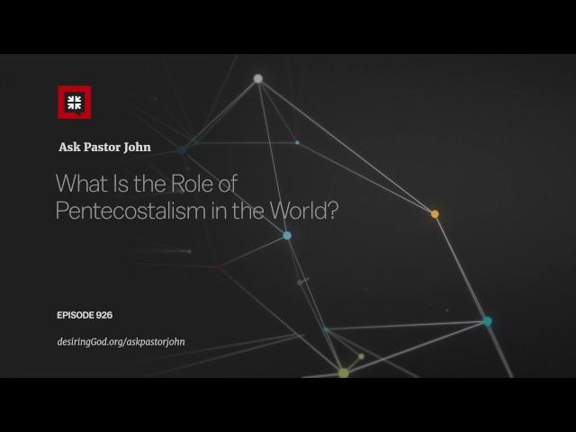 What Is the Role of Pentecostalism in the World?