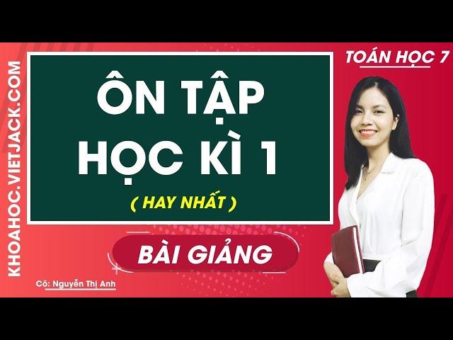 Ôn tập học kì 1 - Cô Nguyễn Anh (HAY NHẤT)