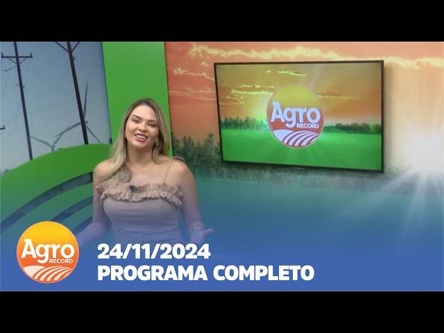 AGRO RECORD 24/11/24 - PROGRAMA COMPLETO