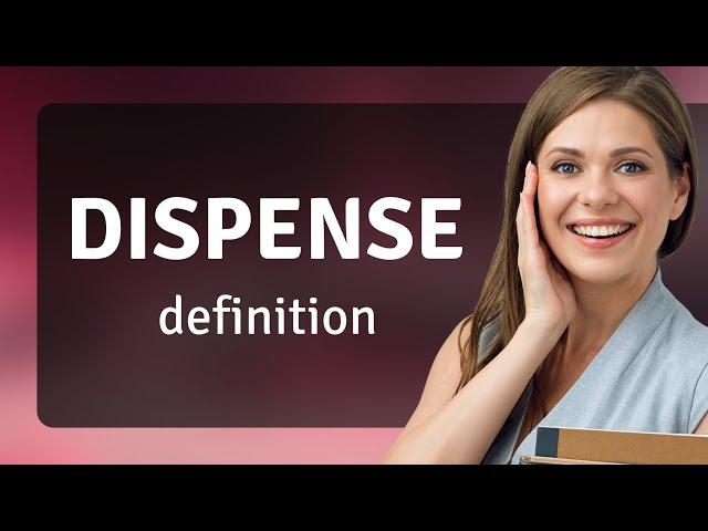 Dispense — definition of DISPENSE