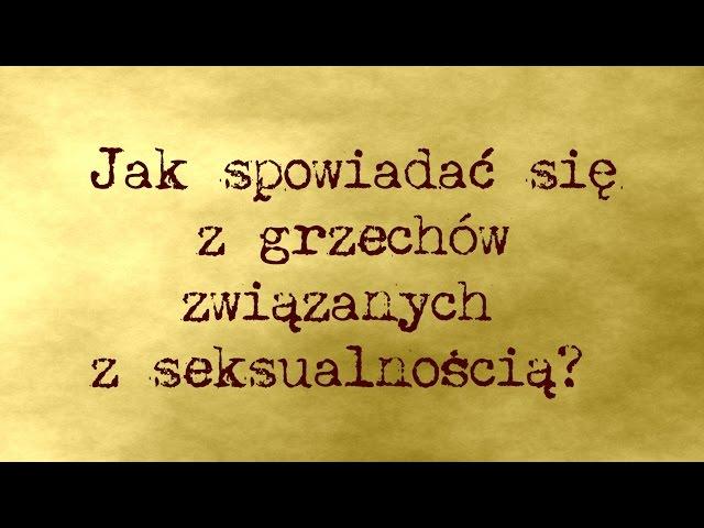 Jak spowiadać się z grzechów związanych z seksualnością? - Arkadiusz Rubajczyk