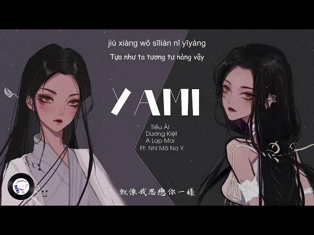 [Vietsub] Yami - Tiểu Ái, Dương Kiệt, A Lạp Mai Ft. Nhĩ Mã Na Y | 娅咪 - 小爱 & 杨杰 & 阿拉梅 Ft. 尔玛娜依