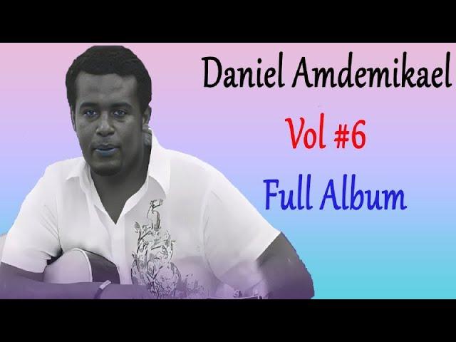 ||Daniel Amdemikael | Vol #6 | Full Album | Ethiopia Protestant Mezmur ||